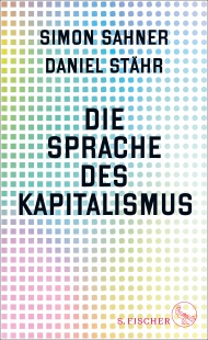 Sahner_Stähr_Die Sprache des Kapitalismus